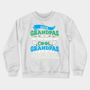 Some Grandpas Play Bingo Cool Grandpas Play Pickleball T-Shirt Crewneck Sweatshirt